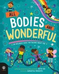 All Bodies Are Wonderful - An Inclusive Guide for Talking About You