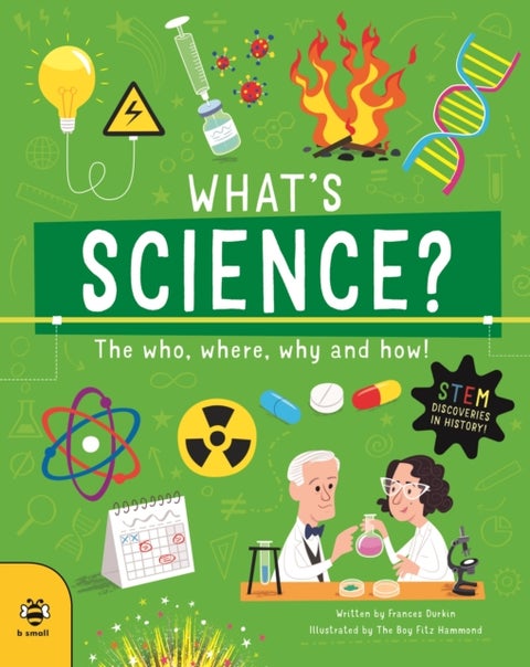 What's Science? - The Who, Where, Why and How!