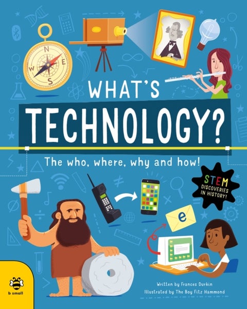 What's Technology? - The Who, Where, Why and How!