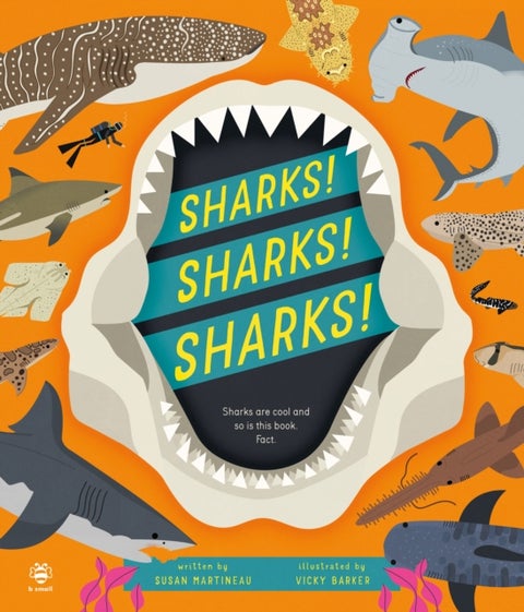 Sharks! Sharks! Sharks! - Sharks are Cool and So is This Book. Fact.