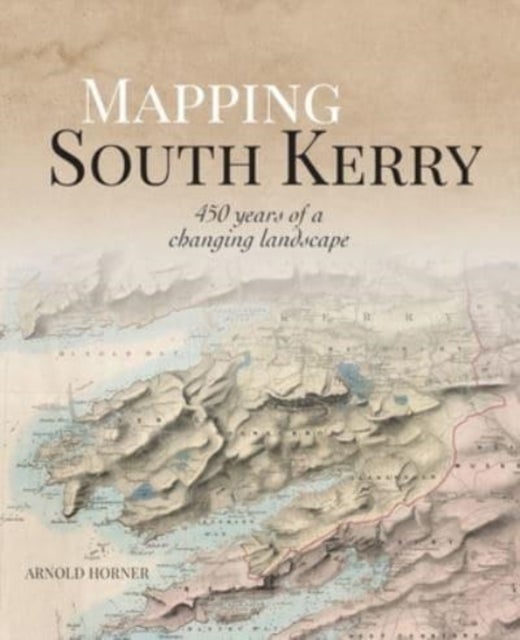 Mapping South Kerry - 450 Years of a Changing Landscape