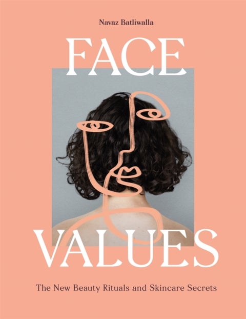 Face Values - Beauty Rituals and Skincare Secrets