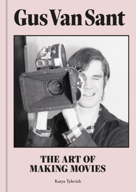 Gus Van Sant - The Art of Making Movies