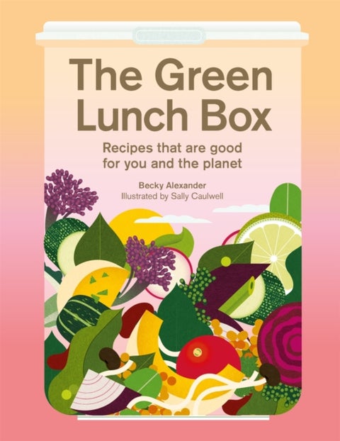 The Green Lunch Box - Recipes that are good for you and the planet