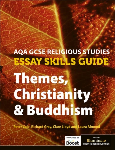 Bilde av Aqa Gcse Religious Studies Essay Skills Guide: Themes, Christianity &amp; Buddhism Av Peter Cole, Clare Lloyd, Richard Gray, Laura Almond