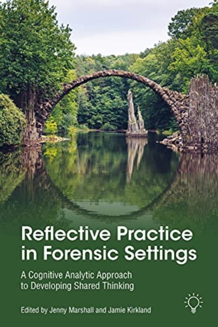 Reflective Practice in Forensic Settings - A Cognitive Analytic Approach to Developing Shared Thinking
