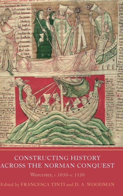 Constructing History across the Norman Conquest - Worcester, c.1050--c.1150