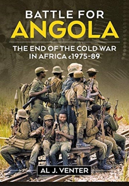 Battle for Angola - The End of the Cold War in Africa c 1975-89