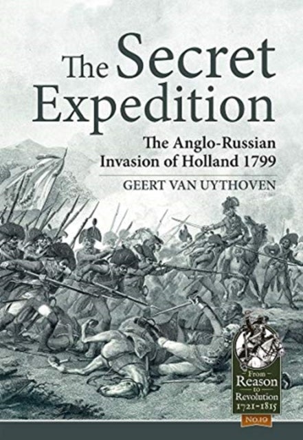The Secret Expedition - The Anglo-Russian Invasion of Holland 1799