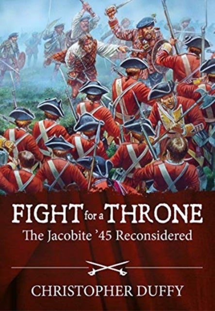 Fight for a Throne - The Jacobite '45 Reconsidered