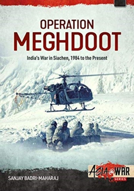 Operation Meghdoot - India'S War in Siachen - 1984 to Present
