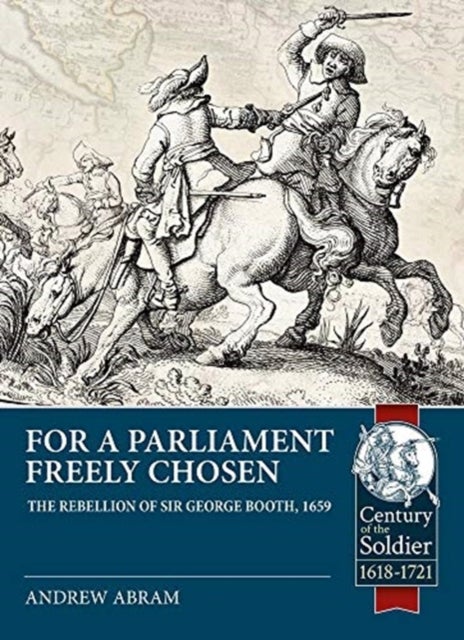 For a Parliament Freely Chosen - The Rebellion of Sir George Booth, 1659