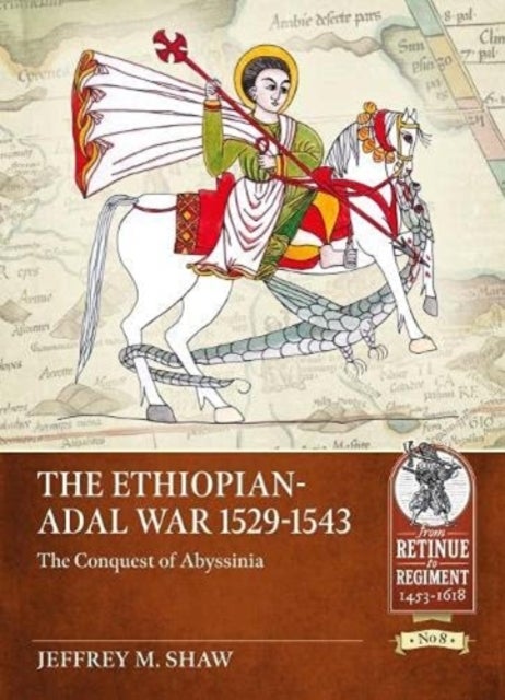 The Ethiopian-Adal War, 1529-1543 - The Conquest of Abyssinia