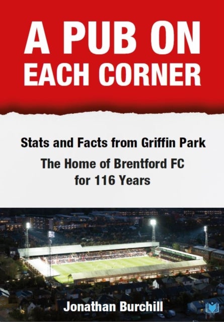 A Pub on Each Corner - Stats and Facts from Griffin Park - The Home of Brentford FC for 116 Years