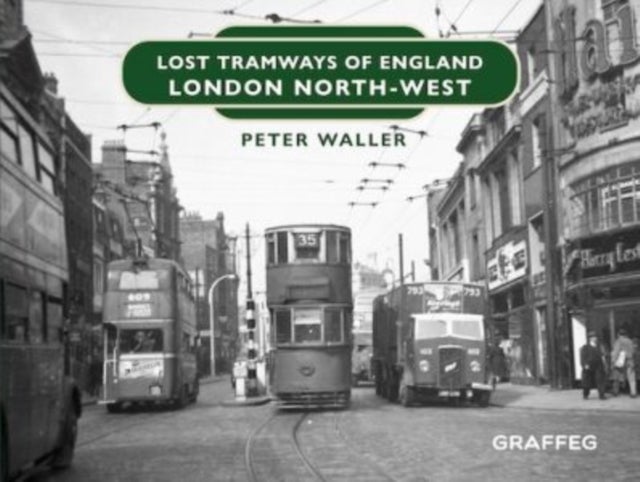 Bilde av Lost Tramways Of England: London North West Av Peter Waller
