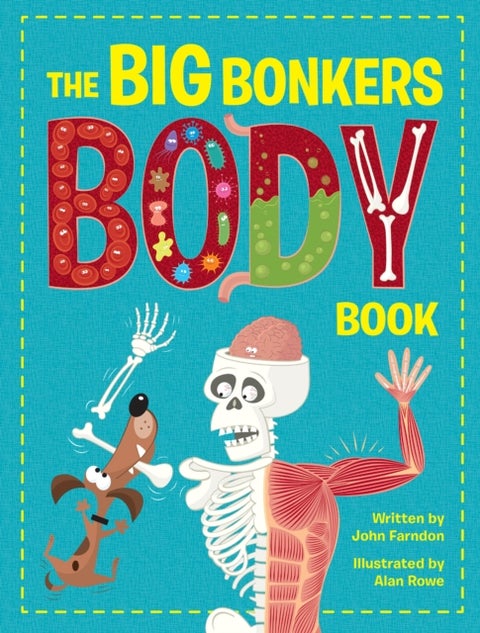 The Big Bonkers Body Book - A first guide to the human body, with all the gross and disgusting bits, it's a fun way to learn sci