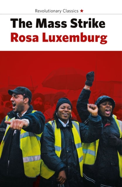 Bilde av The Mass Strike, The Political Party And The Trade Unions Av Rosa Luxemburg