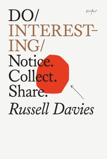 Do Interesting - Notice. Collect. Share.
