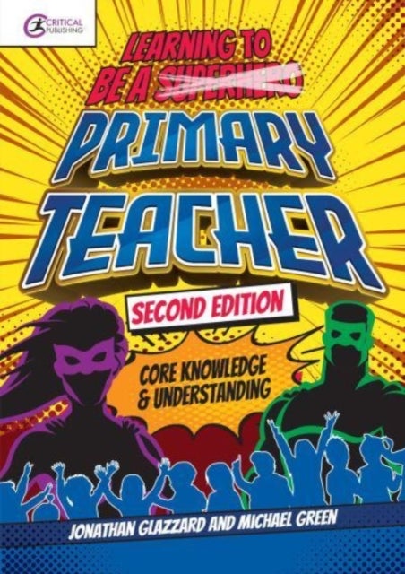 Learning to be a Primary Teacher - Core Knowledge and Understanding