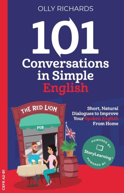 101 Conversations in Simple English - Short, Natural Dialogues to Boost Your Confidence & Improve Your Spoken English