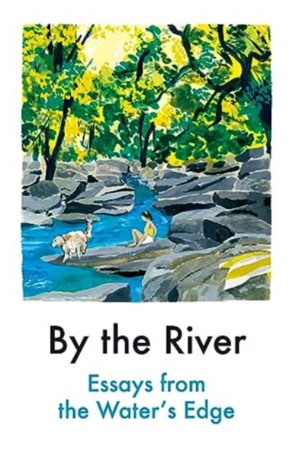 By the River - Essays from the Water's Edge