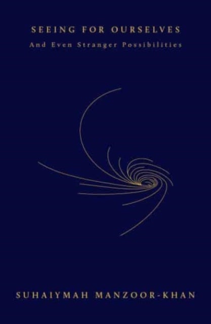 Seeing for Ourselves - And Even Stranger Possibilities