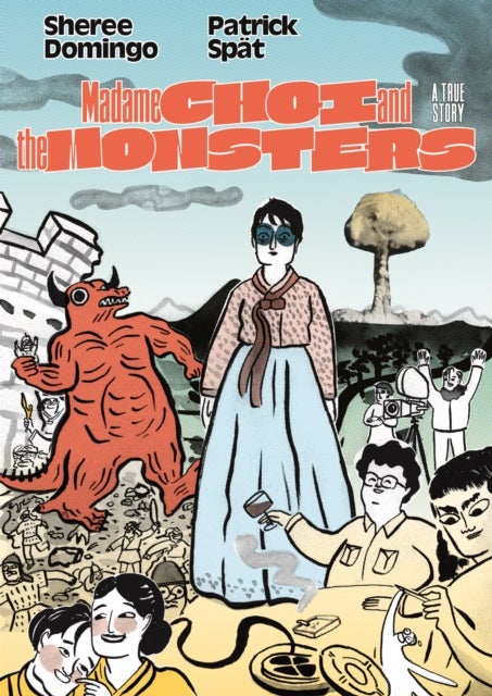 Madame Choi and the Monsters - A True Story