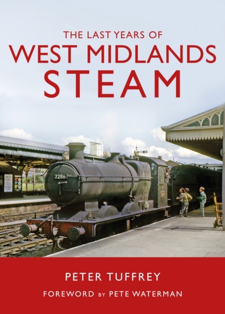 Bilde av The Last Years Of West Midlands Steam Av Peter Tuffrey