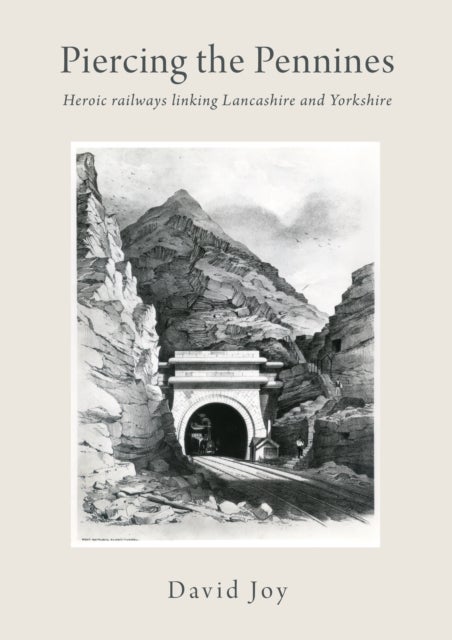 Piercing The Pennines - Heroic railways linking Lancashire and Yorkshire