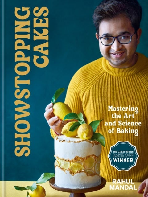 Showstopping Cakes - Mastering the Art and Science of Baking