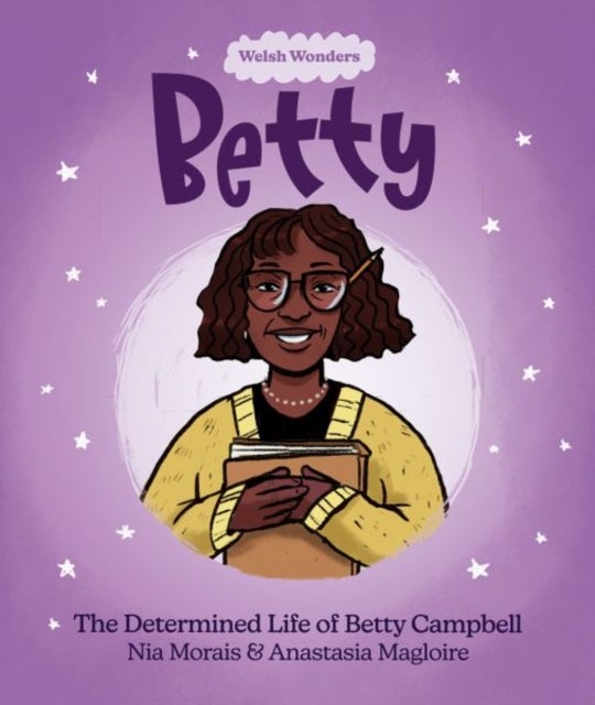 Bilde av Welsh Wonders: Betty - The Determined Life Of Betty Campbell Av Nia Morais