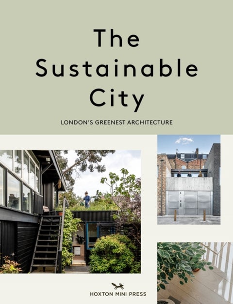 The Sustainable City - London's Greenest Architecture
