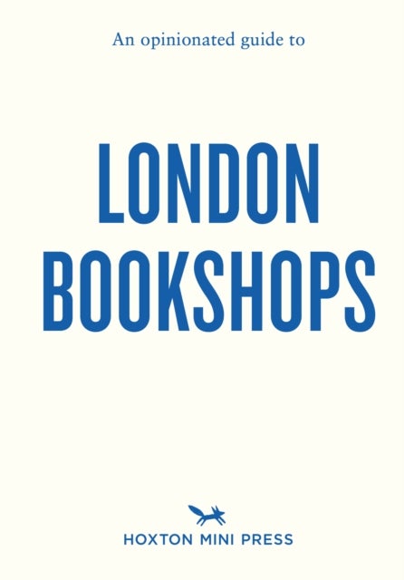 An Opinionated Guide To London Bookshops