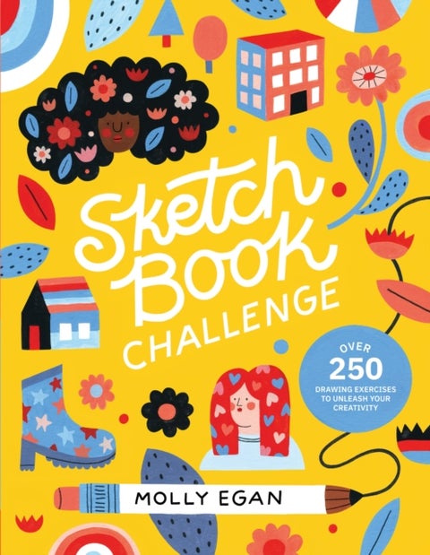 Sketchbook Challenge - Over 250 Drawing Exercises to Unleash Your Creativity