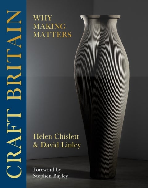 Craft Britain - Why Making Matters