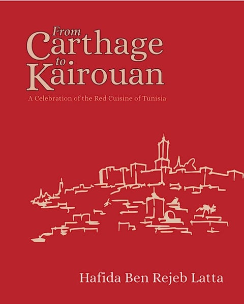 The Tunisia Cookbook - A Celebration of Healthy Red Cuisine from Carthage to Kairouan