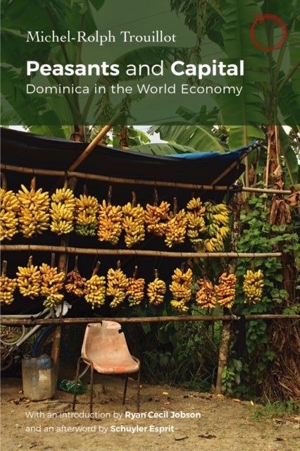 Peasants and Capital - Dominica in the World Economy