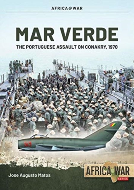 Mar Verde - The Portuguese Amphibious Assault on Conakry, 1970