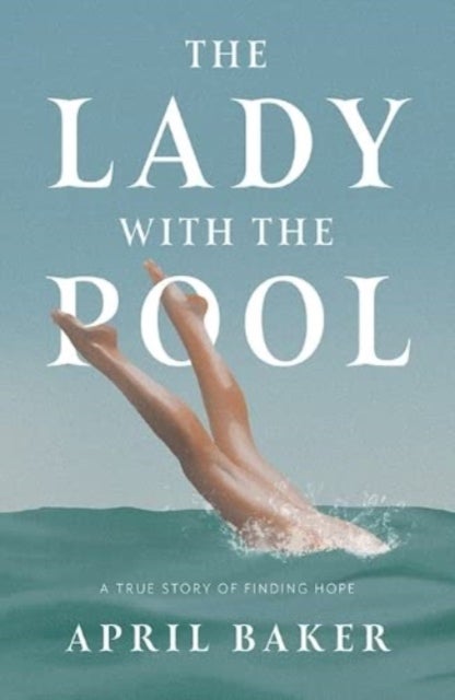 The Lady With The Pool - A true story of finding hope