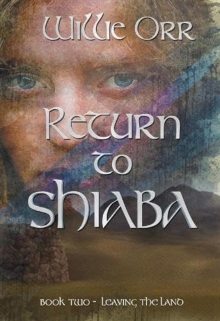 Return to Shiaba - Leaving the Land Book Two