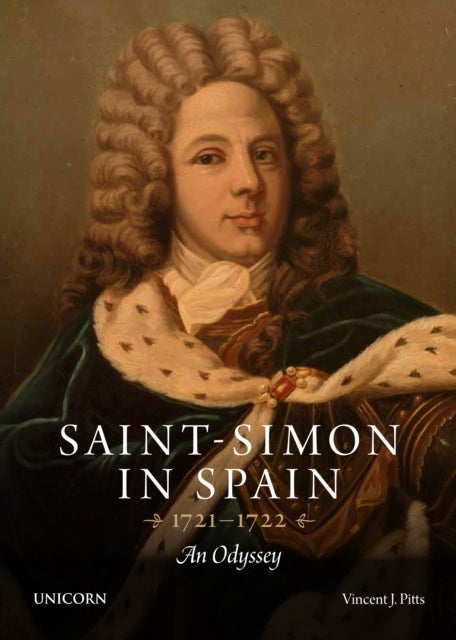 Saint-Simon in Spain 1721-1722 - An Odyssey