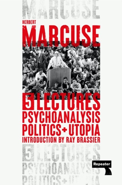 Psychoanalysis, Politics, and Utopia - Five Lectures