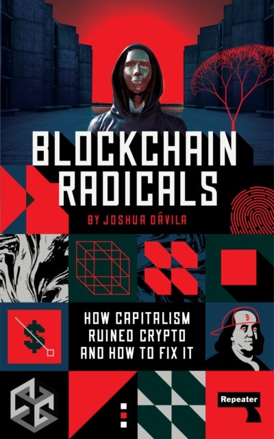 Blockchain Radicals - How Capitalism Ruined Crypto and How to Fix It
