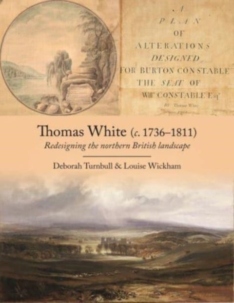 Thomas White (c. 1736-1811) - Redesigning the Northern British Landscape