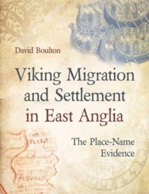 Viking Migration and Settlement in East Anglia - The Place-Name Evidence