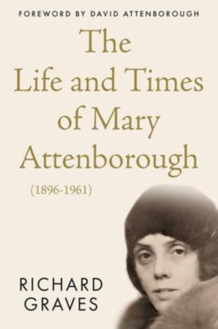 Bilde av The Life And Times Of Mary Attenborough (1896-1961) Av Richard Graves