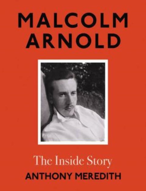 Malcolm Arnold - The Inside Story