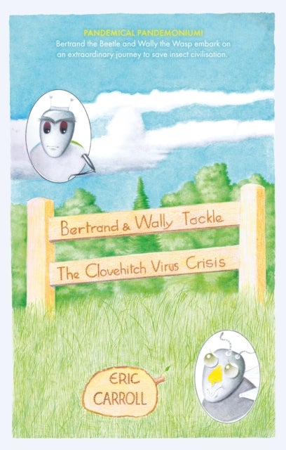 Bertrand and Wally Tackle the Clovehitch Virus Crisis - A Story of a Struggle for Survival of an Insect Civilisation