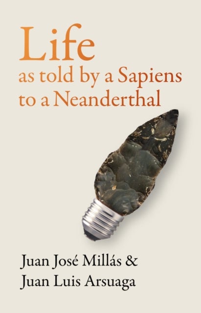 Bilde av Life As Told By A Sapiens To A Neanderthal Av Juan Jose Millas, Juan Luis Arsuaga