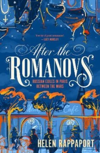 After the Romanovs - Russian exiles in Paris between the wars